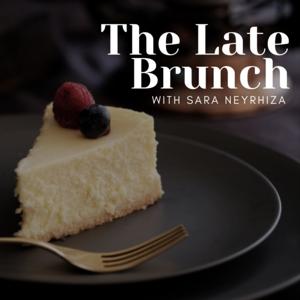 The Late Brunch with Sara Neyrhiza