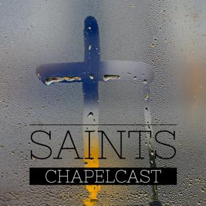 Saints ChapelCast's Podcast