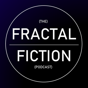 The Fractal Fiction Podcast