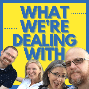 What We're Dealing With Catholic Podcast by Greg and Jennifer Willits