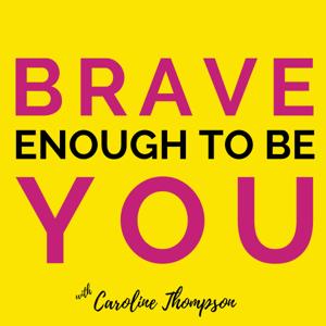 Brave Enough to Be You