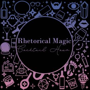 Rhetorical Magic Cocktail Hour