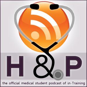 History & Physical: The Official Medical Student Podcast of in-Training – in-Training