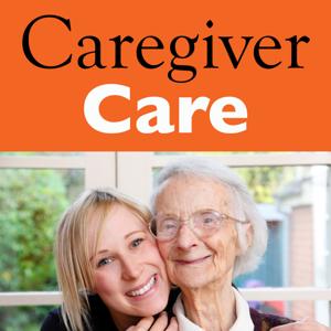 Caregiver Care Podcast