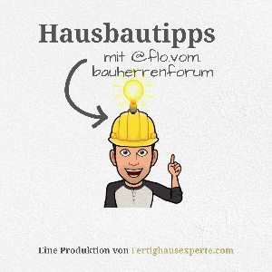 Hausbautipps mit flo.vom.bauherrenforum by fertighausexperte.com