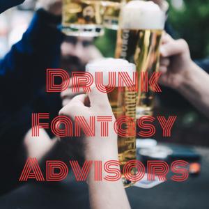 Drunk Fantasy Advisors