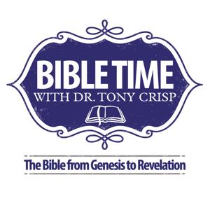 Bible Time with Dr. Tony Crisp podcast