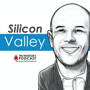 Silicon Valley - The Investor's Podcast Network by The Investor's Podcast Network