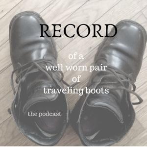 Record of a Well Worn Pair of Traveling Boots