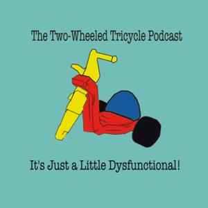 The Two-Wheeled Tricycle Podcast