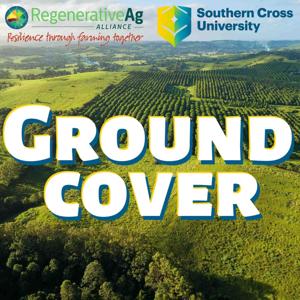 Ground Cover by Regenerative Ag Alliance and Southern Cross University
