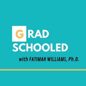 GradSchooled with Fatimah Williams, Ph.D.