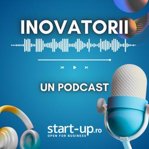 Inovatorii | Un podcast start-up.ro