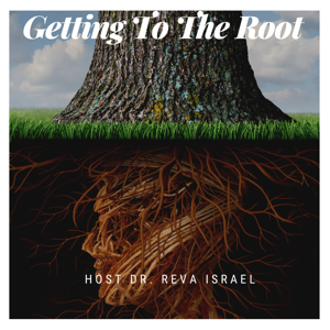 Spiritual – Getting To The Root with Dr. Reva