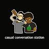 The casualconversationstation's Podcast