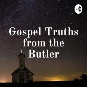 Gospel Truths from the Butler