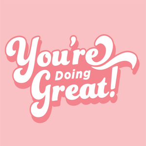 You're Doing Great