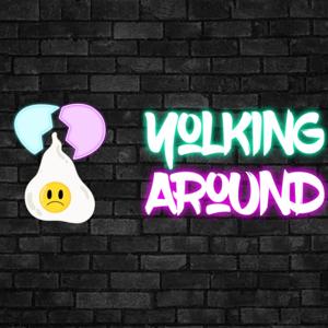 Yolking Around