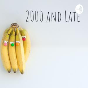 2000 and Late