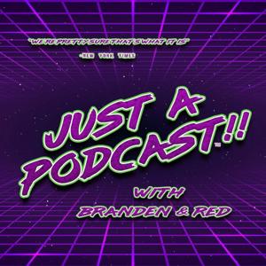 Just A Podcast!