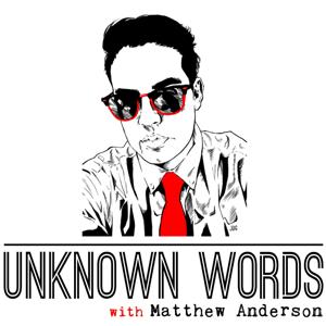 Unknown Words with Matthew Anderson