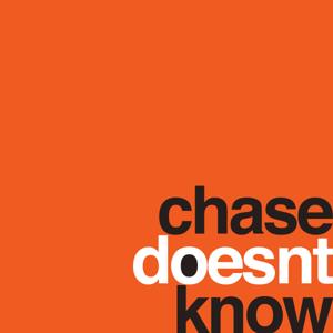 Chase Doesn't Know