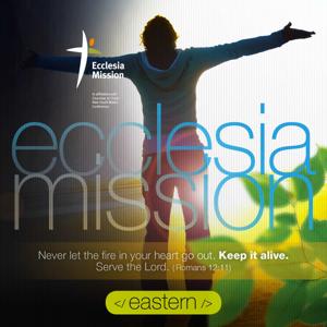 Ecclesia Mission - Eastern (Weekly Podcast)