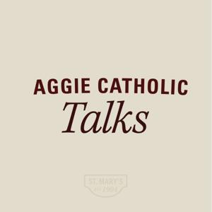 St. Mary's Aggie Catholic Talks