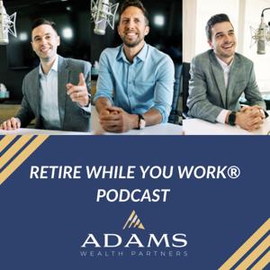 Retire While You Work®