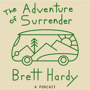 The Adventure of Surrender Podcast - A Podcast By Brett Hardy