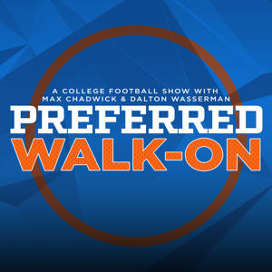 Preferred Walk-On: A College Football Show by Max Chadwick and Dalton Wasserman