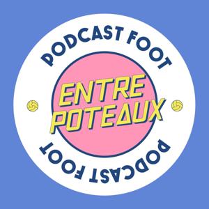 Podcast Foot - Entre Poteaux