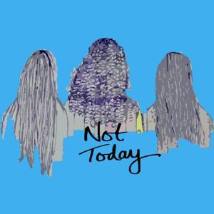 Not Today