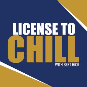 License to Chill with Bert Hick