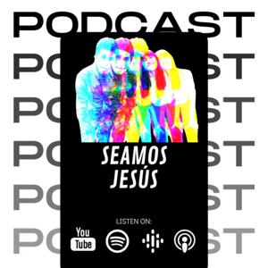 Seamos Jesús Podcast