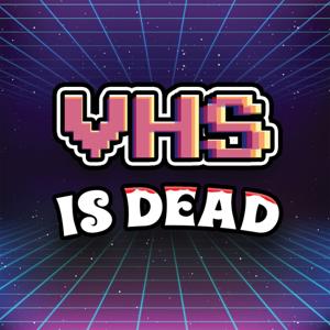 VHS is Dead