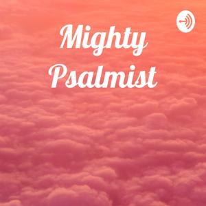 Mighty Psalmist