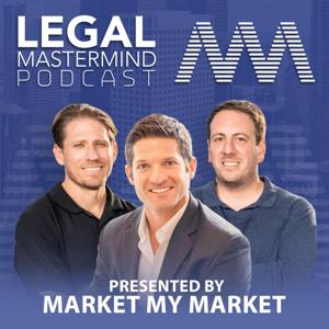 Legal Mastermind Podcast - Presented By Market My Market