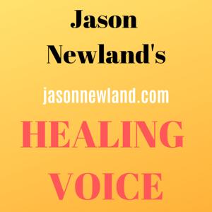 Jason Newland's HEALING VOICE