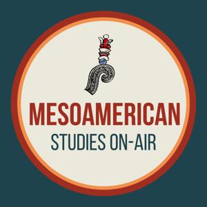 Mesoamerican Studies On-Air by Mesoamerican Studies Online