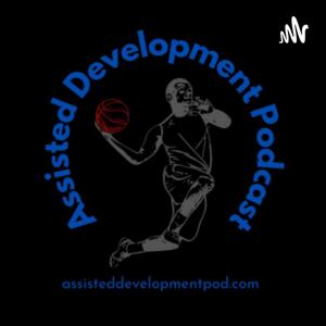 Assisted Development: A Basketball Podcast