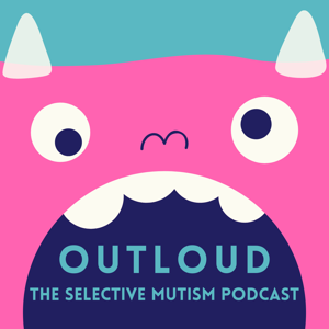 Outloud The Selective Mutism Podcast by Chelsea Gamache