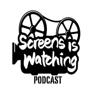 Screens Is Watching: The Podcast