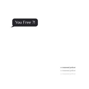 You Free ?!