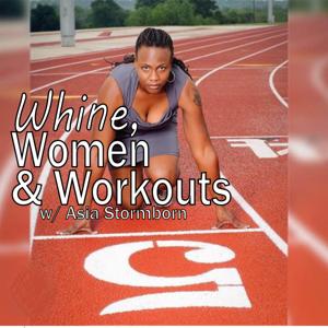 Whine, Women & Workouts