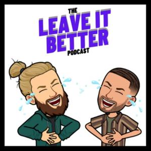 The Leave It Better Podcast