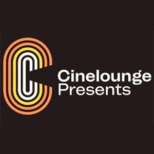 Cinelounge Presents