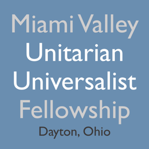 Miami Valley Unitarian Universalist Fellowship Sermon Podcast