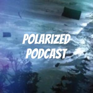 Polarized Podcast