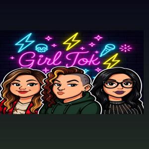 Girl Tok Podcast